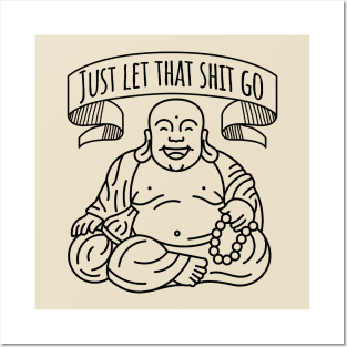 Just Let That Shit Go - Buddha Posters and Art